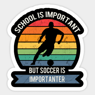 School is important but soccer is importanter Sticker